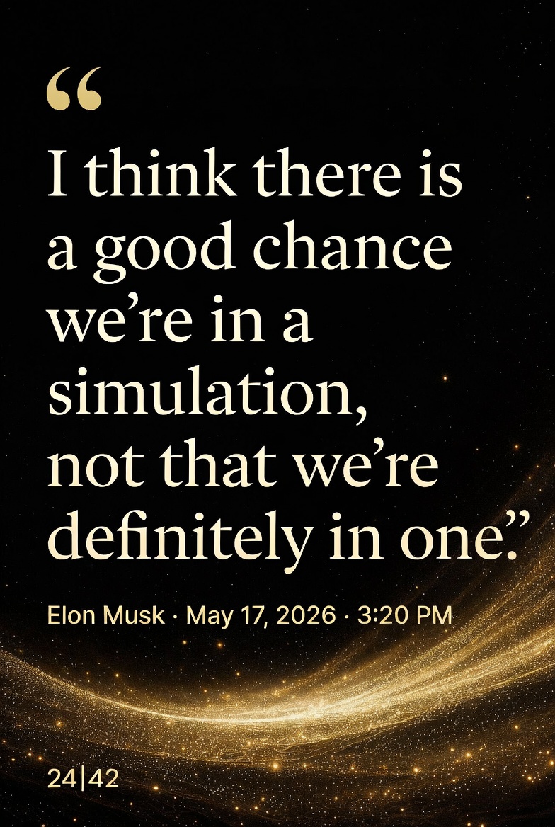 Good chance we’re in a simulation · Elon Musk · May 17, 2026 · 3:20 PM · Enterprise Leo 0°00′ · 24|42